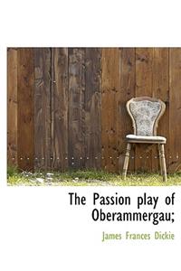 The Passion Play of Oberammergau;