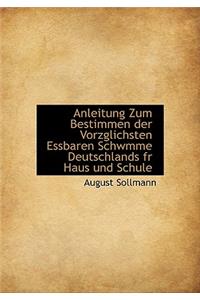 Anleitung Zum Bestimmen Der Vorzglichsten Essbaren Schwmme Deutschlands Fr Haus Und Schule