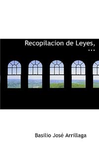 Recopilacion de Leyes, ...