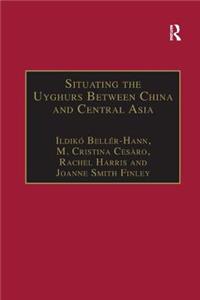 Situating the Uyghurs Between China and Central Asia