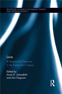 Love: A Question for Feminism in the Twenty-First Century