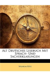 Altdeutsches Lesebuch Mit Sprach- Und Sach-Erklarungen. Sechste Verbesserte Auflage.