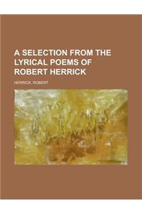 A Selection from the Lyrical Poems of Robert Herrick