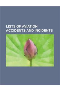 Lists of Aviation Accidents and Incidents: List of Accidents and Incidents Involving Airliners by Airline, List of Accidents and Incidents Involving M