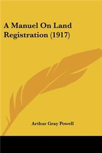 A Manuel On Land Registration (1917)