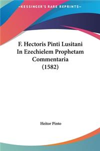 F. Hectoris Pinti Lusitani in Ezechielem Prophetam Commentaria (1582)