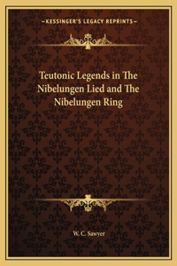 Teutonic Legends in The Nibelungen Lied and The Nibelungen Ring