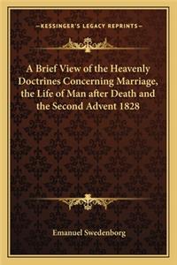 A Brief View of the Heavenly Doctrines Concerning Marriage, the Life of Man after Death and the Second Advent 1828