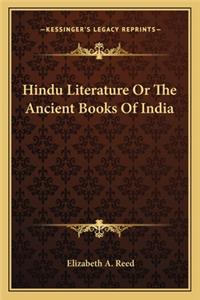 Hindu Literature or the Ancient Books of India