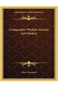 Comparative Wisdom Ancient and Modern