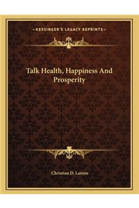 Talk Health, Happiness and Prosperity