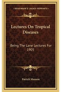 Lectures on Tropical Diseases