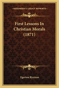 First Lessons in Christian Morals (1871)