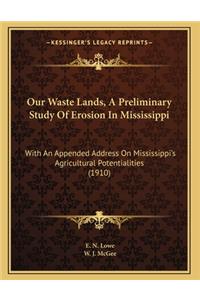 Our Waste Lands, A Preliminary Study Of Erosion In Mississippi