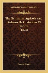 The Germania, Agricola and Dialogus de Oratoribus of Tacitus (1875)