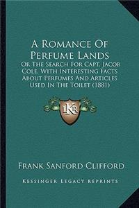 Romance of Perfume Lands a Romance of Perfume Lands