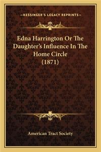 Edna Harrington or the Daughter's Influence in the Home Circle (1871)