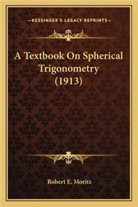 A Textbook On Spherical Trigonometry (1913)