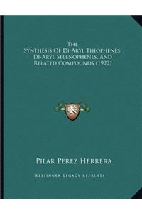 The Synthesis Of Di-Aryl Thiophenes, Di-Aryl Selenophenes, And Related Compounds (1922)