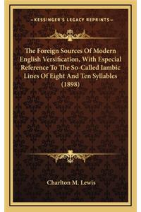 The Foreign Sources of Modern English Versification, with Especial Reference to the So-Called Iambic Lines of Eight and Ten Syllables (1898)
