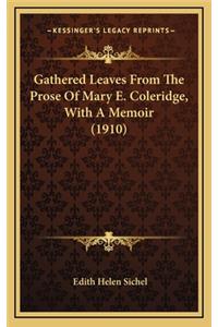 Gathered Leaves from the Prose of Mary E. Coleridge, with a Memoir (1910)