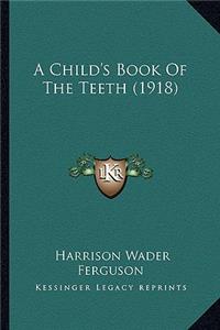 A Child's Book Of The Teeth (1918)