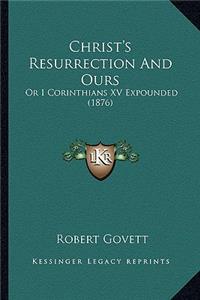 Christ's Resurrection And Ours