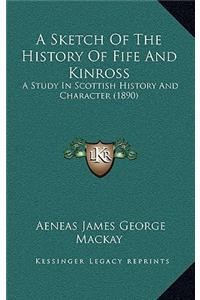 A Sketch Of The History Of Fife And Kinross