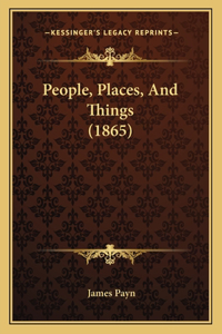 People, Places, and Things (1865)