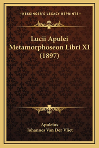 Lucii Apulei Metamorphoseon Libri XI (1897)