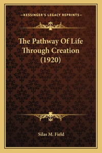 The Pathway Of Life Through Creation (1920)