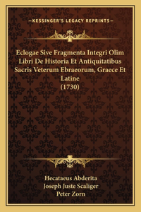 Eclogae Sive Fragmenta Integri Olim Libri De Historia Et Antiquitatibus Sacris Veterum Ebraeorum, Graece Et Latine (1730)