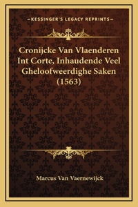 Cronijcke Van Vlaenderen Int Corte, Inhaudende Veel Gheloofweerdighe Saken (1563)