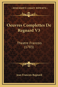 Oeuvres Complettes De Regnard V3