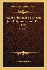 Jacobi Bidermani E Societate Jesu Epigrammatum Libri Tres (1620)