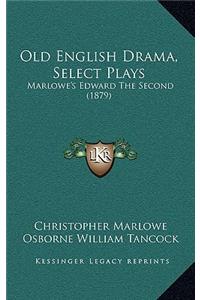 Old English Drama, Select Plays