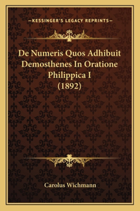 De Numeris Quos Adhibuit Demosthenes In Oratione Philippica I (1892)