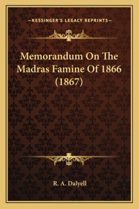 Memorandum On The Madras Famine Of 1866 (1867)