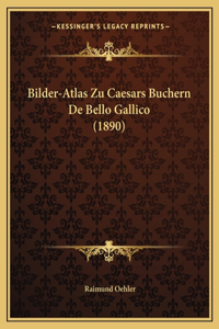 Bilder-Atlas Zu Caesars Buchern De Bello Gallico (1890)