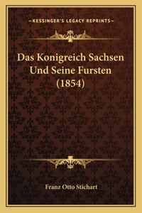 Das Konigreich Sachsen Und Seine Fursten (1854)