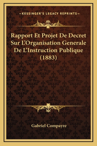 Rapport Et Projet De Decret Sur L'Organisation Generale De L'Instruction Publique (1883)