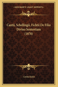 Cantii, Schellingii, Fichtii De Filio Divino Sententiam (1870)