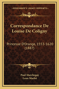Correspondance De Louise De Coligny