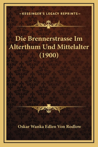 Die Brennerstrasse Im Alterthum Und Mittelalter (1900)