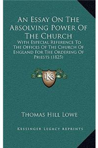 An Essay On The Absolving Power Of The Church