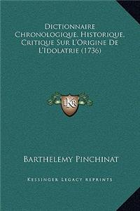 Dictionnaire Chronologique, Historique, Critique Sur L'Origine De L'Idolatrie (1736)