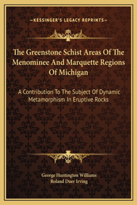 The Greenstone Schist Areas Of The Menominee And Marquette Regions Of Michigan