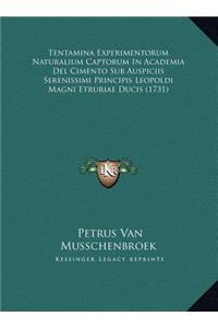 Tentamina Experimentorum Naturalium Captorum In Academia Del Cimento Sub Auspiciis Serenissimi Principis Leopoldi Magni Etruriae Ducis (1731)