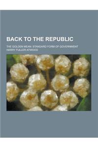 Back to the Republic; The Golden Mean