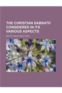 The Christian Sabbath Considered in Its Various Aspects